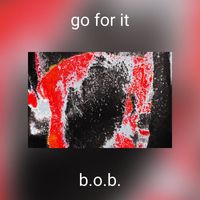 B.O.B. - go for it