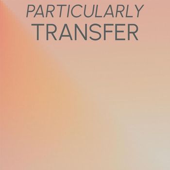 Various Artists - Particularly Transfer