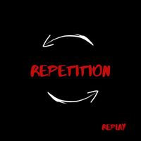 Replay - Repetition