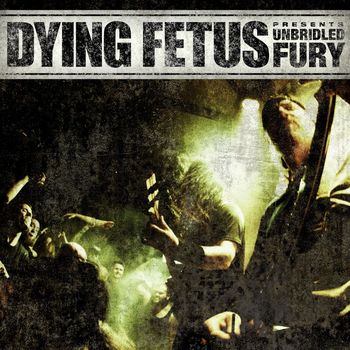 Dying Fetus - Unbridled Fury (Explicit)