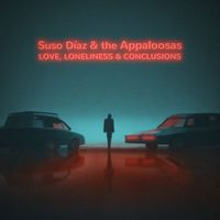 Suso Díaz, The Appaloosas - Love, Loneliness & Conclusions