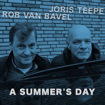 Rob van Bavel, Joris Teepe - A Summer's Day