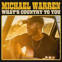 Michael Warren - What's Country To You