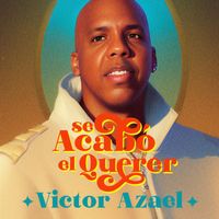 Victor Azael - Se Acabó el Querer