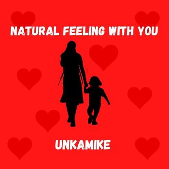 Unkamike - Natural Feeling With You (feat. Chesley Rolle)
