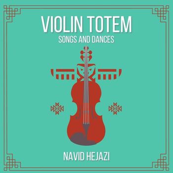 Navid Hejazi - Violin Totem
