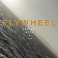 Flywheel - You've Seen a Lot (Explicit)
