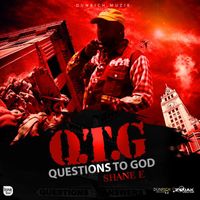 Shane E - Question To God (Q.T.G)