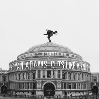 Bryan Adams - Cuts Like A Knife - 40th Anniversary, Live From The Royal Albert Hall