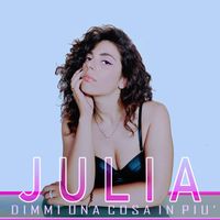 Julia - Dimmi una cosa in più