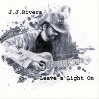 J.J. Rivera - Leave a Light On