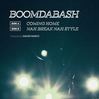 BoomDaBash - Coming Home / Nah Break Nah Style