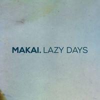 Makai - Lazy Days