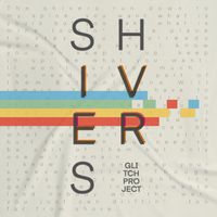Glitch Project - Shivers