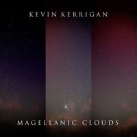 Kevin Kerrigan - Magellanic Clouds