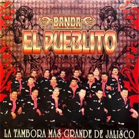 Banda El Pueblito - La Tambora Más Grande de Jalisco