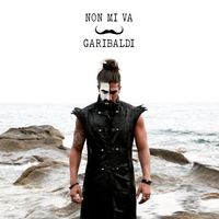 Garibaldi - Non Mi Va
