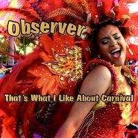 Observer - That's What I Like About Carnival
