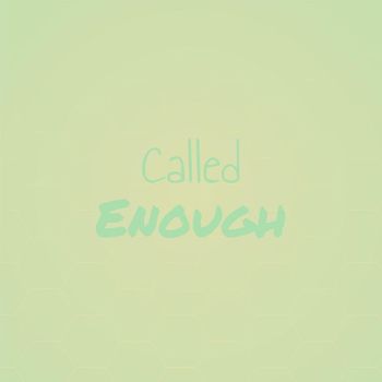 Various Artists - Called Enough