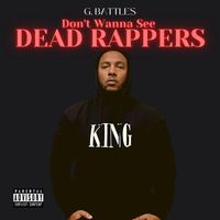 G. Battles - Don't Wanna See Dead Rappers (Explicit)