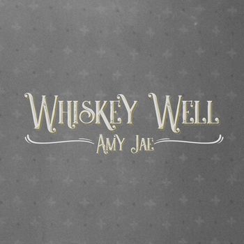Amy Jae - Whiskey Well