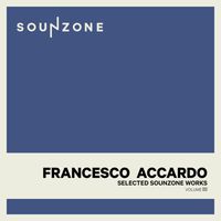 Francesco Accardo - Selected Sounzone Works Vol. III