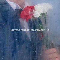 Matteo Ferrari - Ma l'amore no
