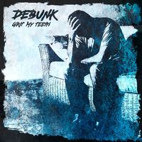 DEBUNK - Grit My Teeth (Explicit)