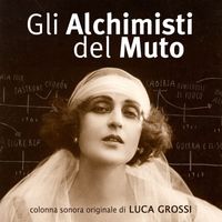 Luca Grossi - Gli Alchimisti del Muto - O.S.T.