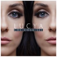 Lucya - Che cosa sei