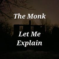 The Monk - Let Me Explain (Explicit)