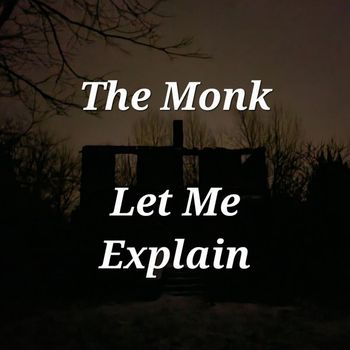 The Monk - Let Me Explain (Explicit)