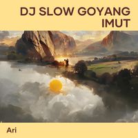 Ari - Dj Slow Goyang Imut (Remix)