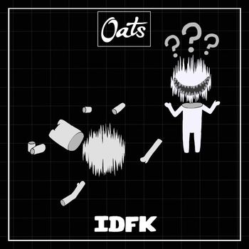 Oats - Idfk
