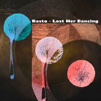 Basto - Lost Her Dancing
