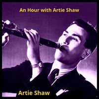 Artie Shaw - An Hour with Artie Shaw