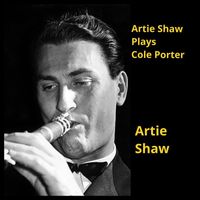 Artie Shaw - Artie Shaw Plays Cole Porter