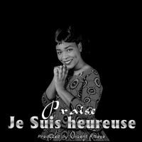 Praise - Je Suis heureuse (Explicit)