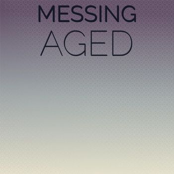Various Artists - Messing Aged