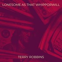 Terry Robbins - Lonesome as That Whipporwill
