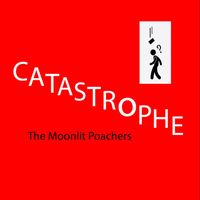 The Moonlit Poachers - Catastrophe