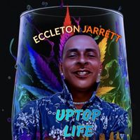 Eccleton Jarrett - UPTOP LIFE