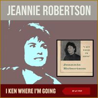 Jeannie Robertson - I Ken Where I'm Going (EP of 1959)