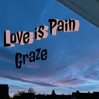 Graze - Love Is Pain