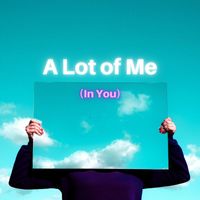 Various Artists - A Lot of Me (In You)