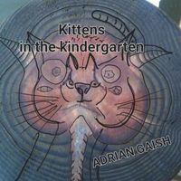 Adrian Gaish - Kittens in the Kindergarten