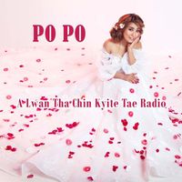 PO PO - A Lwan Tha Chin Kyit Tae Radio (Explicit)