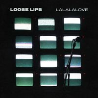 Loose Lips - Lalalalove