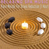 Relaxing Spa Music - Piano Melody For Stress Reduction (1 Hour)