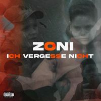 Zoni - Ich vergesse nicht (Explicit)